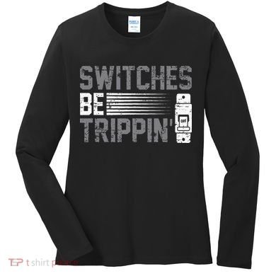 Switches Be Trippin Voltage Lineman Circuit Cable Women's Long Sleeve Shirt