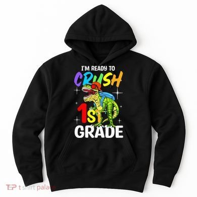 Student Back to School I'm Ready to Crush 1st Grade Dinosaur Hoodie