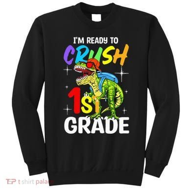 Student Back to School I'm Ready to Crush 1st Grade Dinosaur Sweatshirt