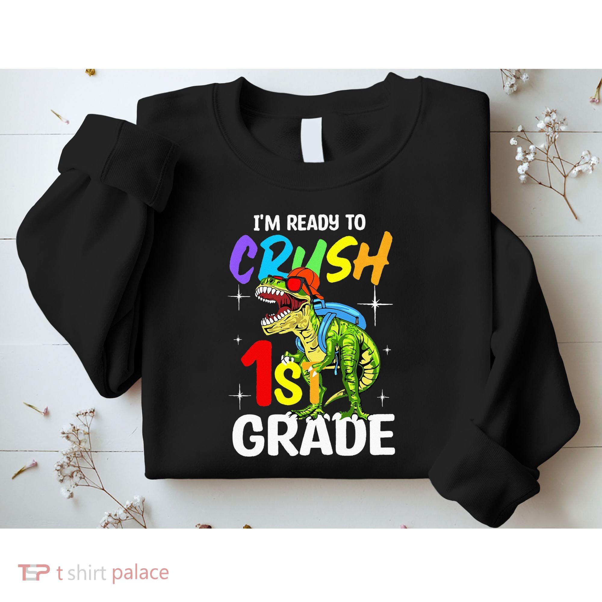 Student Back to School I'm Ready to Crush 1st Grade Dinosaur Sweatshirt