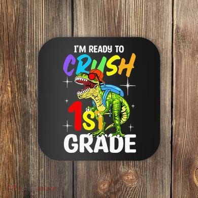 Student Back to School I'm Ready to Crush 1st Grade Dinosaur Coaster