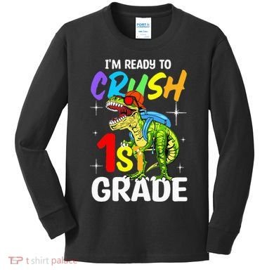 Student Back to School I'm Ready to Crush 1st Grade Dinosaur Kids Long Sleeve Shirt