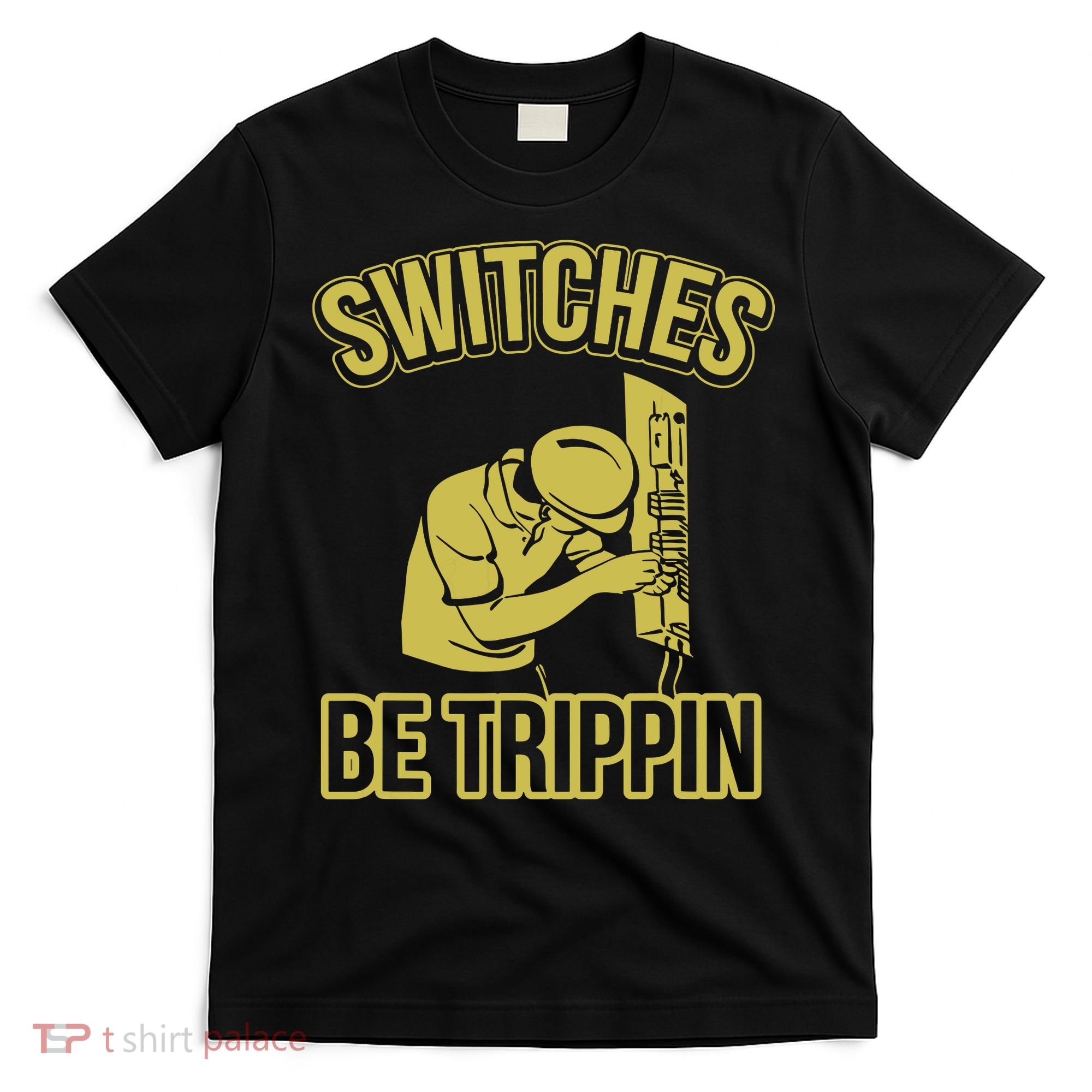Switches Be Trippin Funny Master Electrician Fuse Box T-Shirt