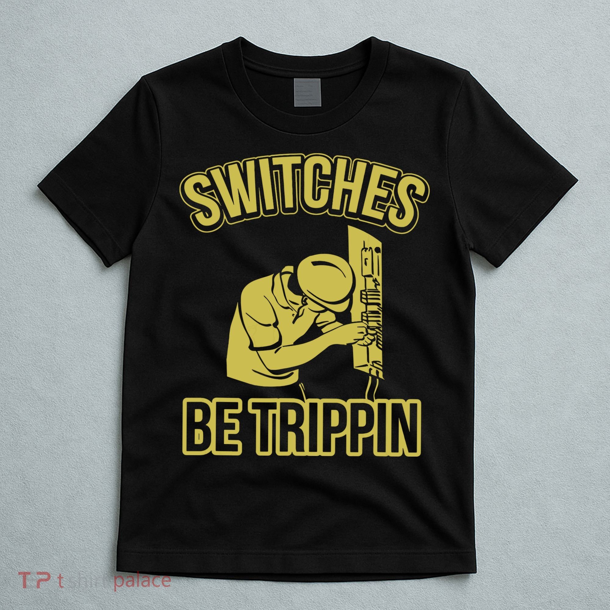 Switches Be Trippin Funny Master Electrician Fuse Box T-Shirt
