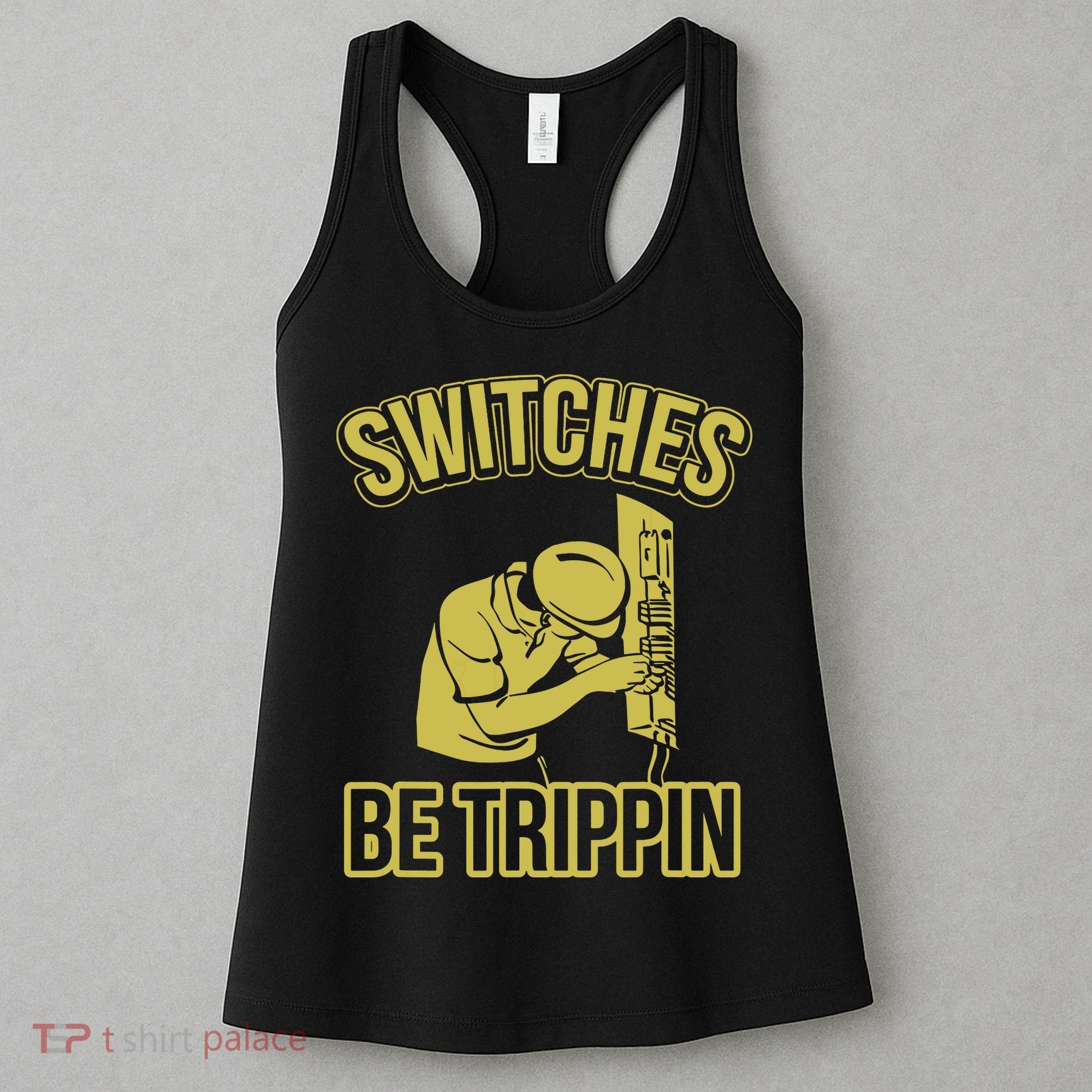 Switches Be Trippin Funny Master Electrician Fuse Box Women's Tank Top