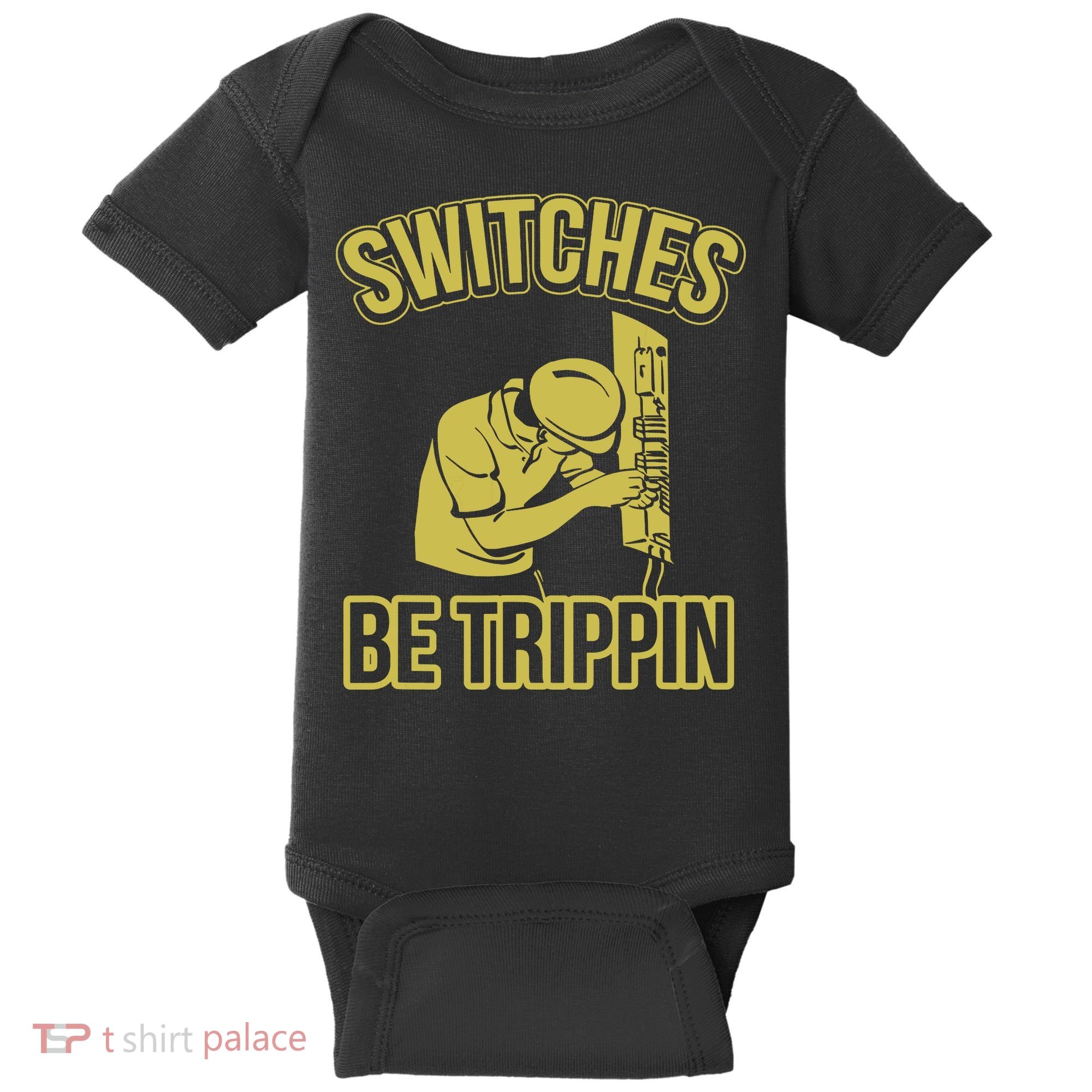 Switches Be Trippin Funny Master Electrician Fuse Box Baby Bodysuit