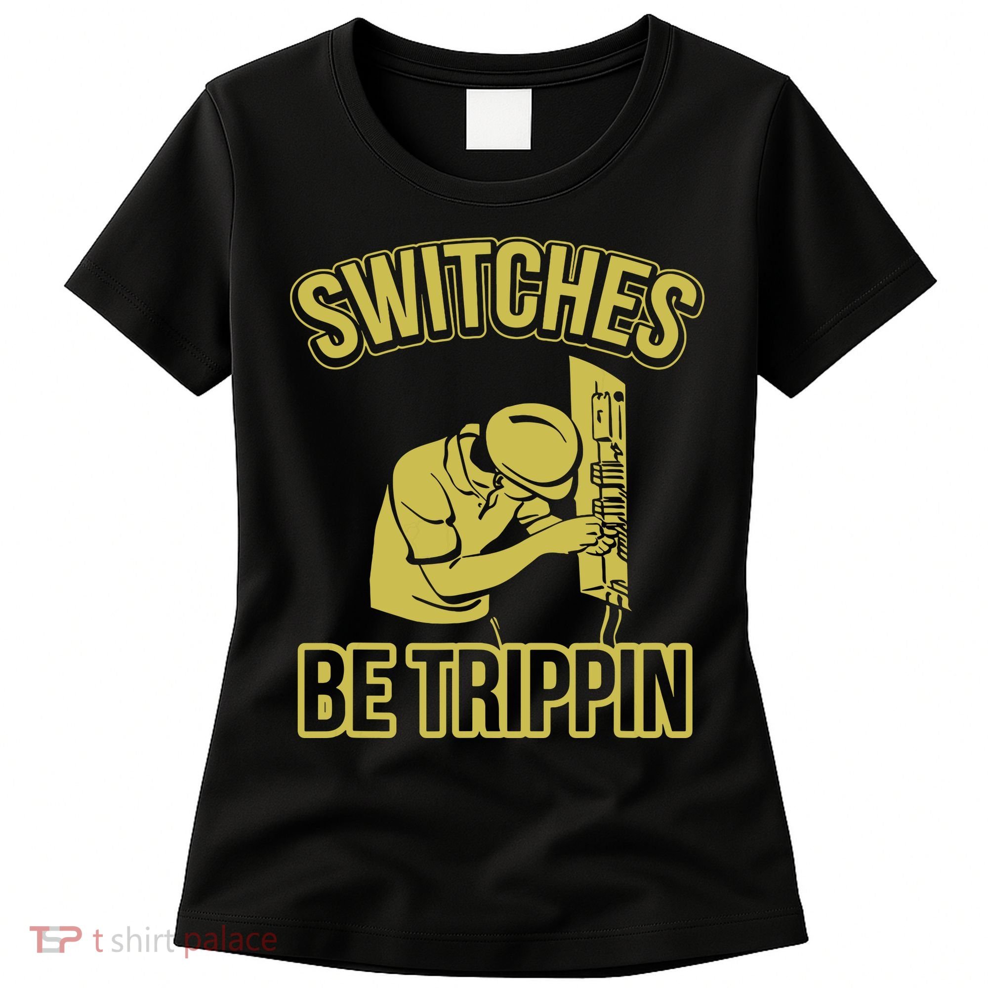 Switches Be Trippin Funny Master Electrician Fuse Box Women's T-Shirt