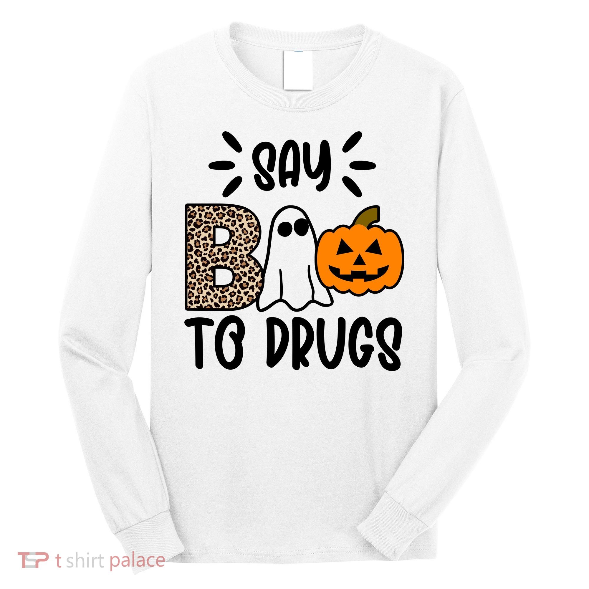 Say Boo To Drugs Awareness Halloween Long Sleeve Shirt