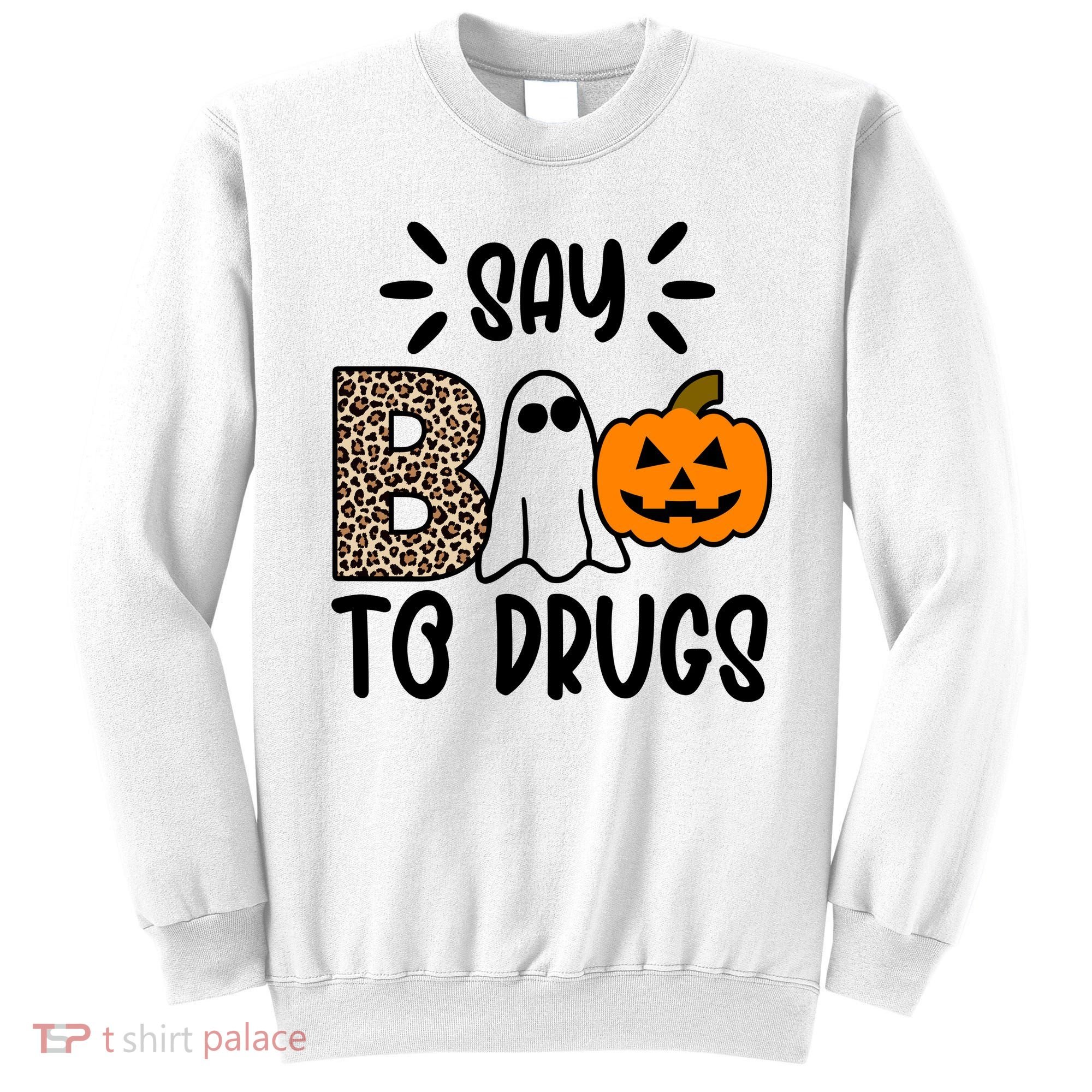 Say Boo To Drugs Awareness Halloween Sweatshirt