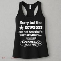 Sorry But The Cowboys Are Not AmericaS Team Anymore Now We Got Lockheed Martin Women's Tank Top thumb 3