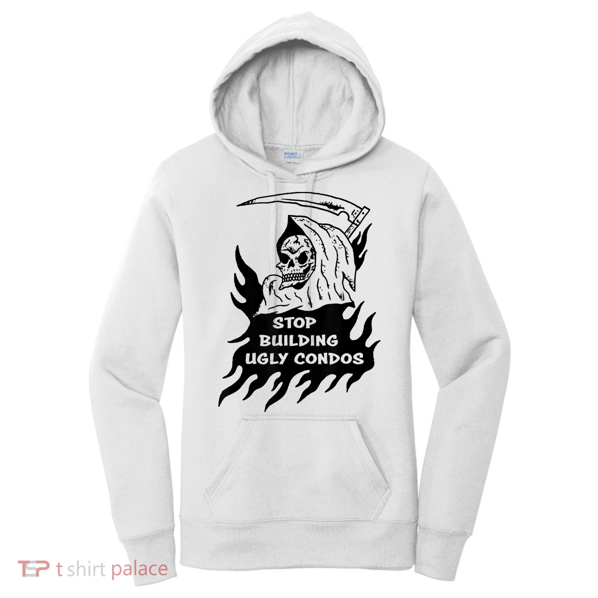 Stop building ugly condos Women's Hoodie