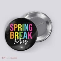 Spring Break Vibes Button thumb 0