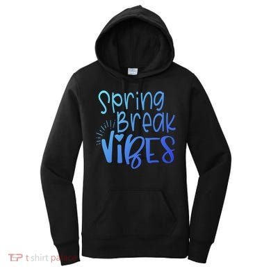Spring Break Vibes Vacation Saying Fun In The Sun Gift Women's Hoodie