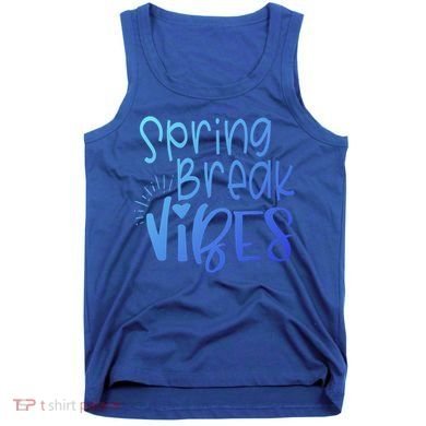 Spring Break Vibes Vacation Saying Fun In The Sun Gift Tank Top