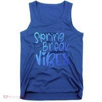 Spring Break Vibes Vacation Saying Fun In The Sun Gift Tank Top thumb 0