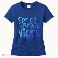 Spring Break Vibes Vacation Saying Fun In The Sun Gift Women's T-Shirt thumb 0
