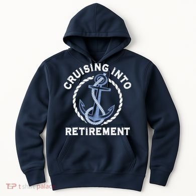 Sailing Boating Vacation Cruising Into Retirement Cruise Hoodie