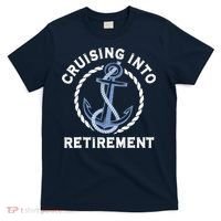 Sailing Boating Vacation Cruising Into Retirement Cruise T-Shirt thumb 0