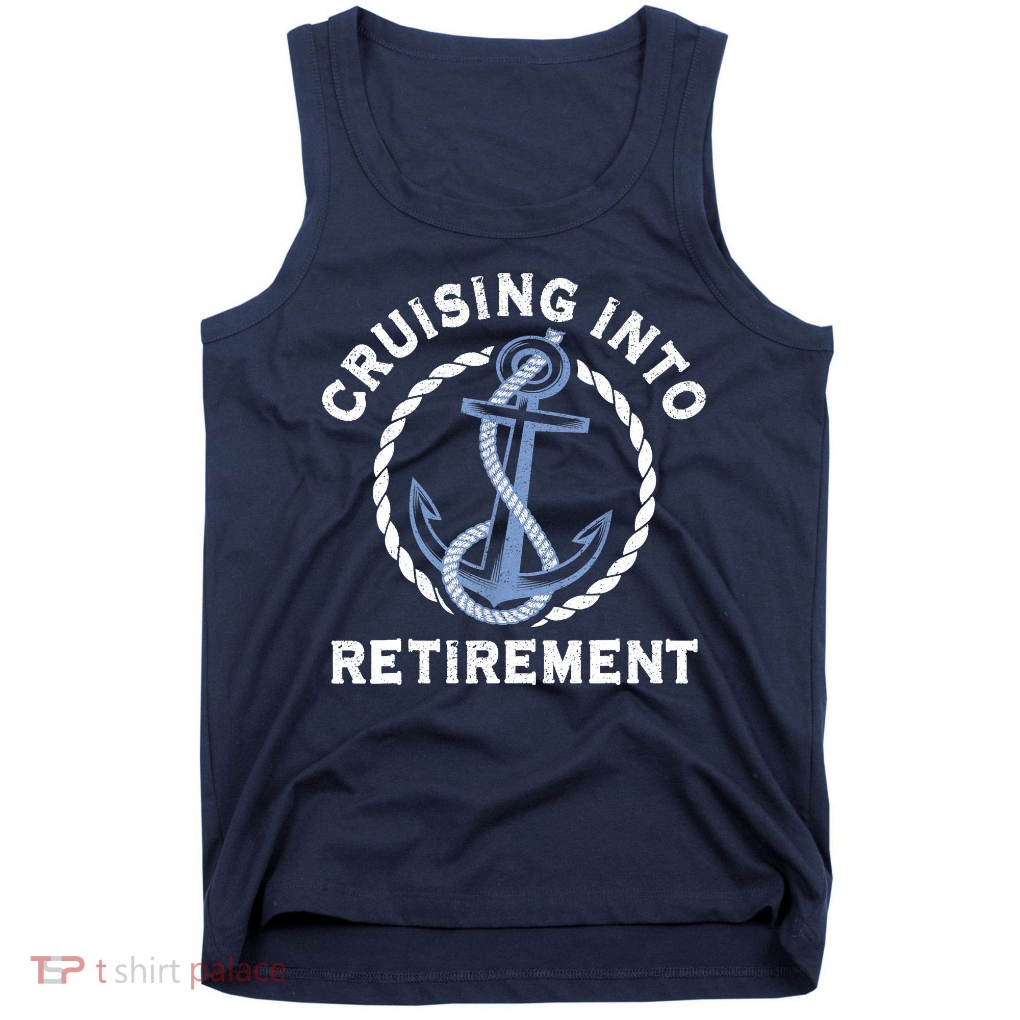 Sailing Boating Vacation Cruising Into Retirement Cruise Tank Top