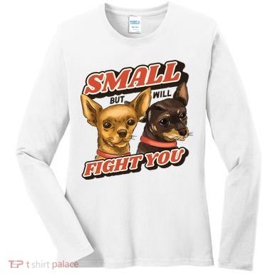 Small But Will Fight You Puppy Women's Long Sleeve Shirt
