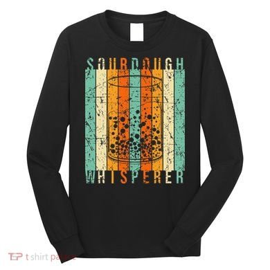 Sourdough Bread Whisperer Baking Baker Sourdough Starter Long Sleeve Shirt