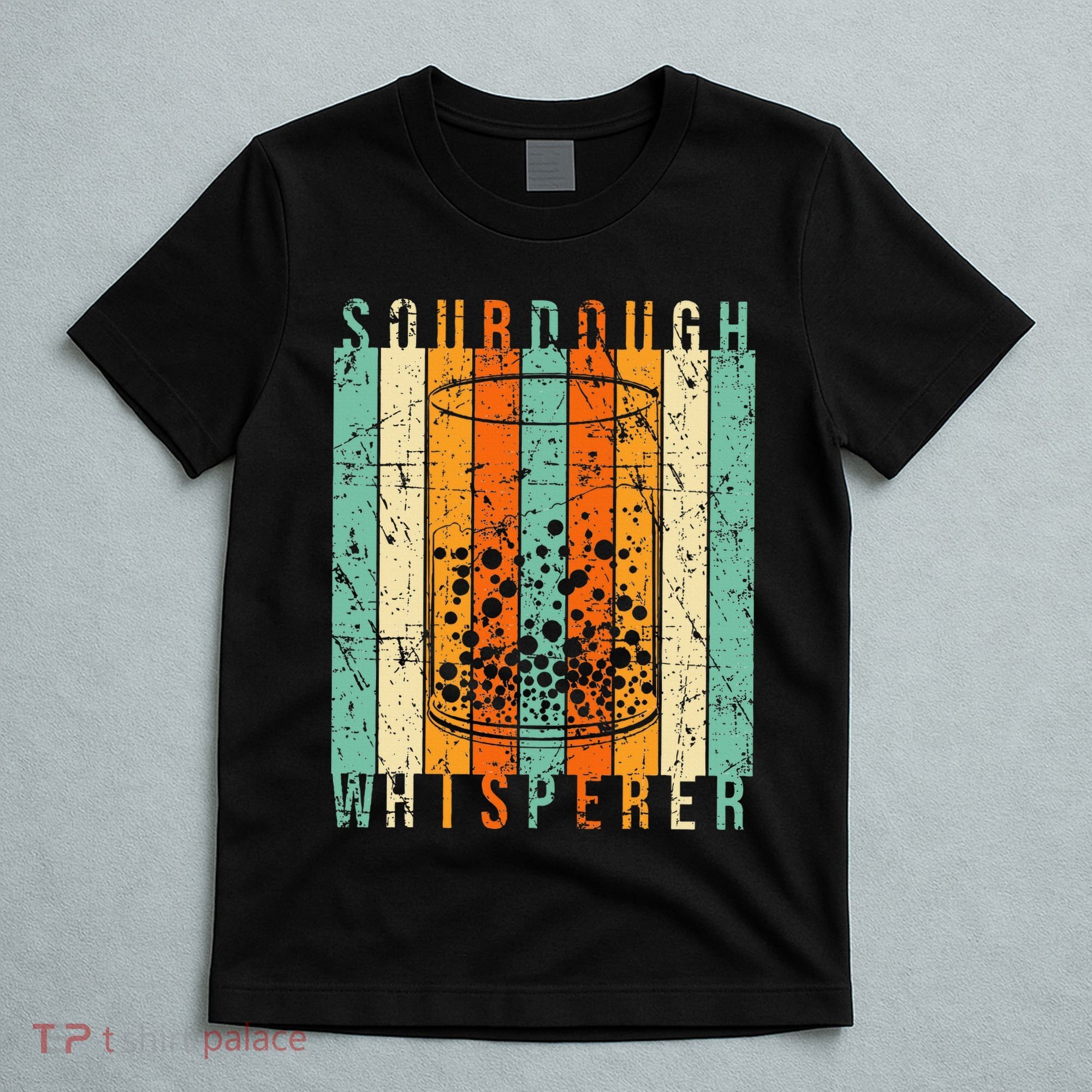Sourdough Bread Whisperer Baking Baker Sourdough Starter T-Shirt