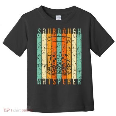 Sourdough Bread Whisperer Baking Baker Sourdough Starter Toddler T-Shirt