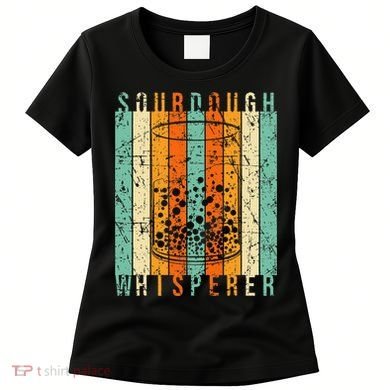 Sourdough Bread Whisperer Baking Baker Sourdough Starter Women's T-Shirt