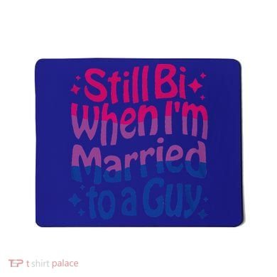 Still Bi When Married To A Guy Bisexual Guy Pride Parade Mousepad