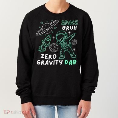 Space Bruh Zero Gravity Dab - Funny Astronaut Women's Sweatshirt
