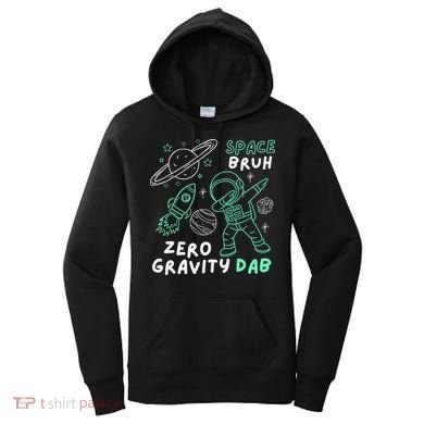 Space Bruh Zero Gravity Dab - Funny Astronaut Women's Hoodie