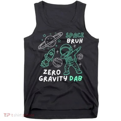 Space Bruh Zero Gravity Dab - Funny Astronaut Tank Top