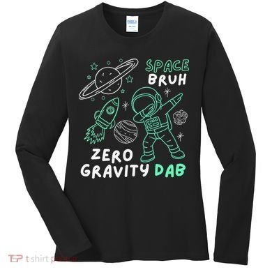 Space Bruh Zero Gravity Dab - Funny Astronaut Women's Long Sleeve Shirt