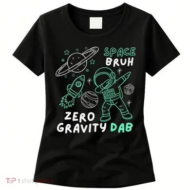 Space Bruh Zero Gravity Dab - Funny Astronaut Women's T-Shirt