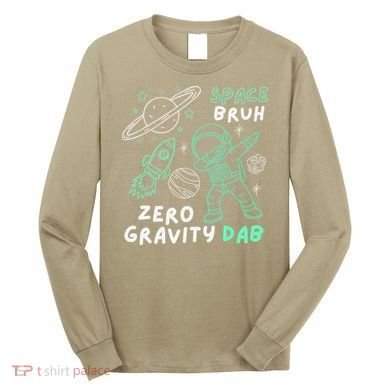 Space Bruh Zero Gravity Dab - Funny Astronaut Long Sleeve Shirt