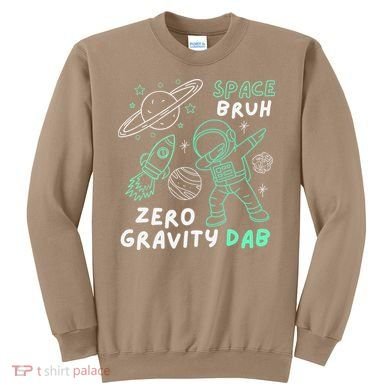 Space Bruh Zero Gravity Dab - Funny Astronaut Sweatshirt