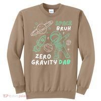 Space Bruh Zero Gravity Dab - Funny Astronaut Sweatshirt thumb 0