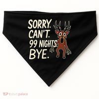 Sorry. Can’t. 99 Nights. Bye USA-Made Doggie Bandana thumb 0