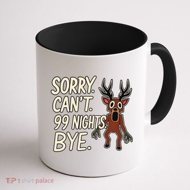 Sorry. Can’t. 99 Nights. Bye Coffee Mug back