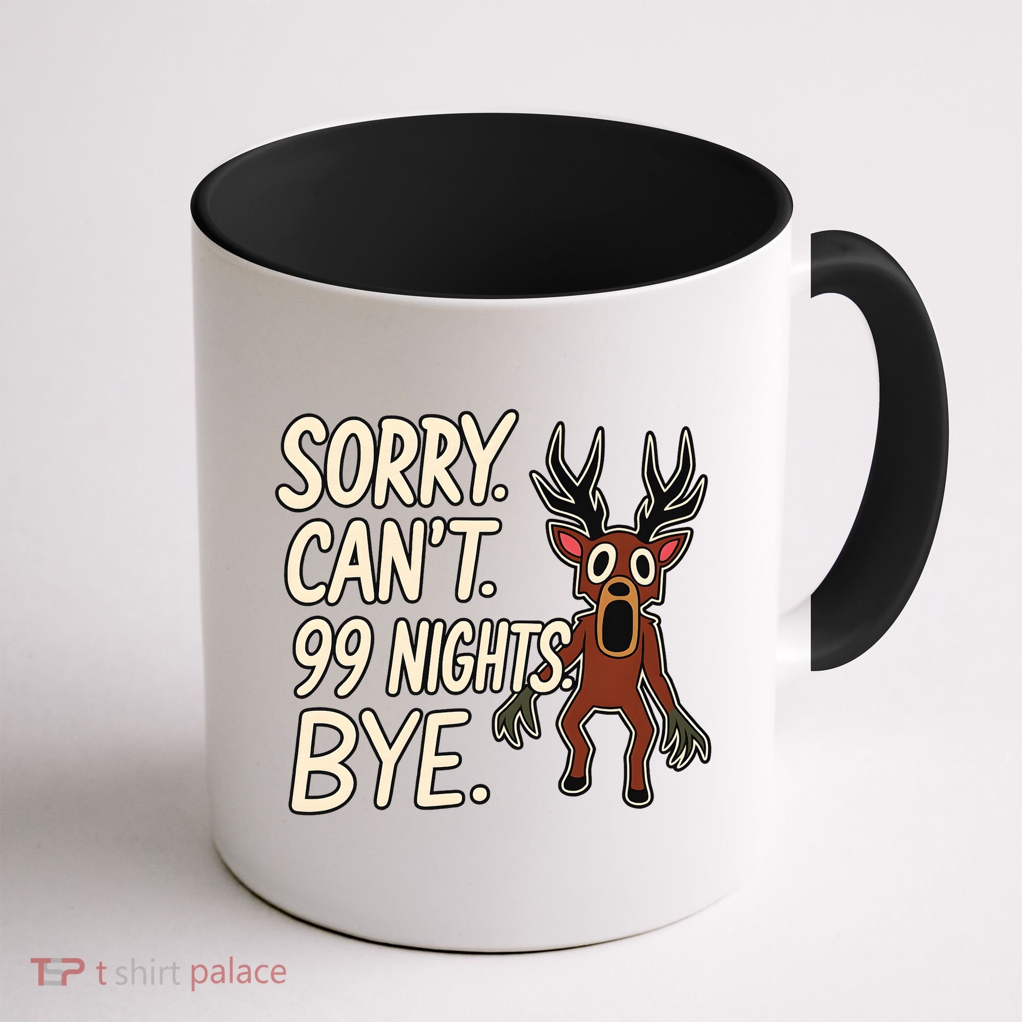 Sorry. Can’t. 99 Nights. Bye Coffee Mug