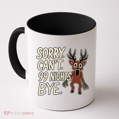Sorry. Can’t. 99 Nights. Bye Coffee Mug