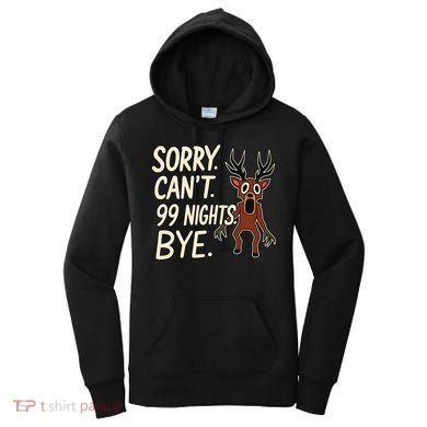 Sorry. Can’t. 99 Nights. Bye Women's Hoodie