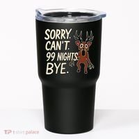 Sorry. Can’t. 99 Nights. Bye Tumbler thumb 0
