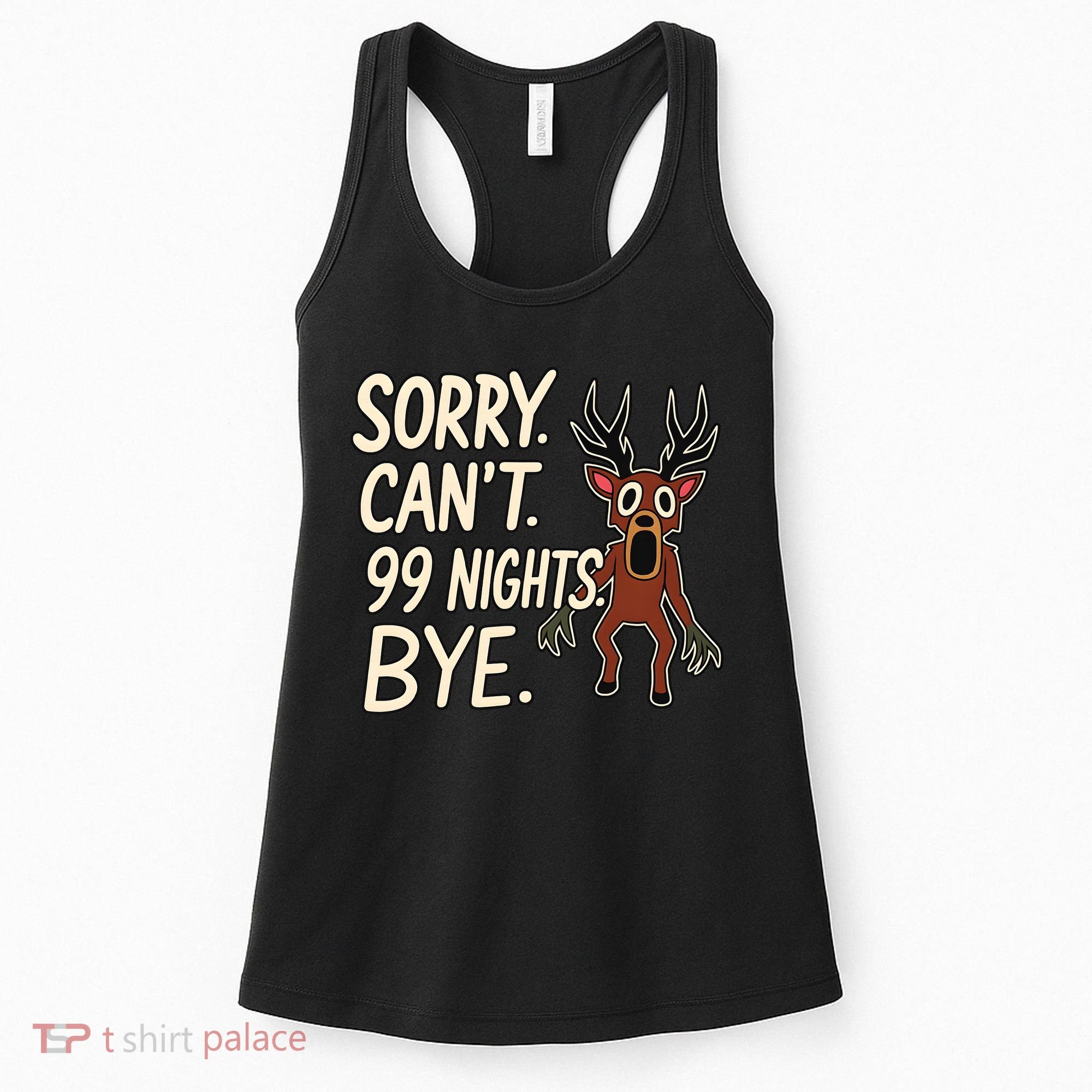 Sorry. Can’t. 99 Nights. Bye Women's Tank Top