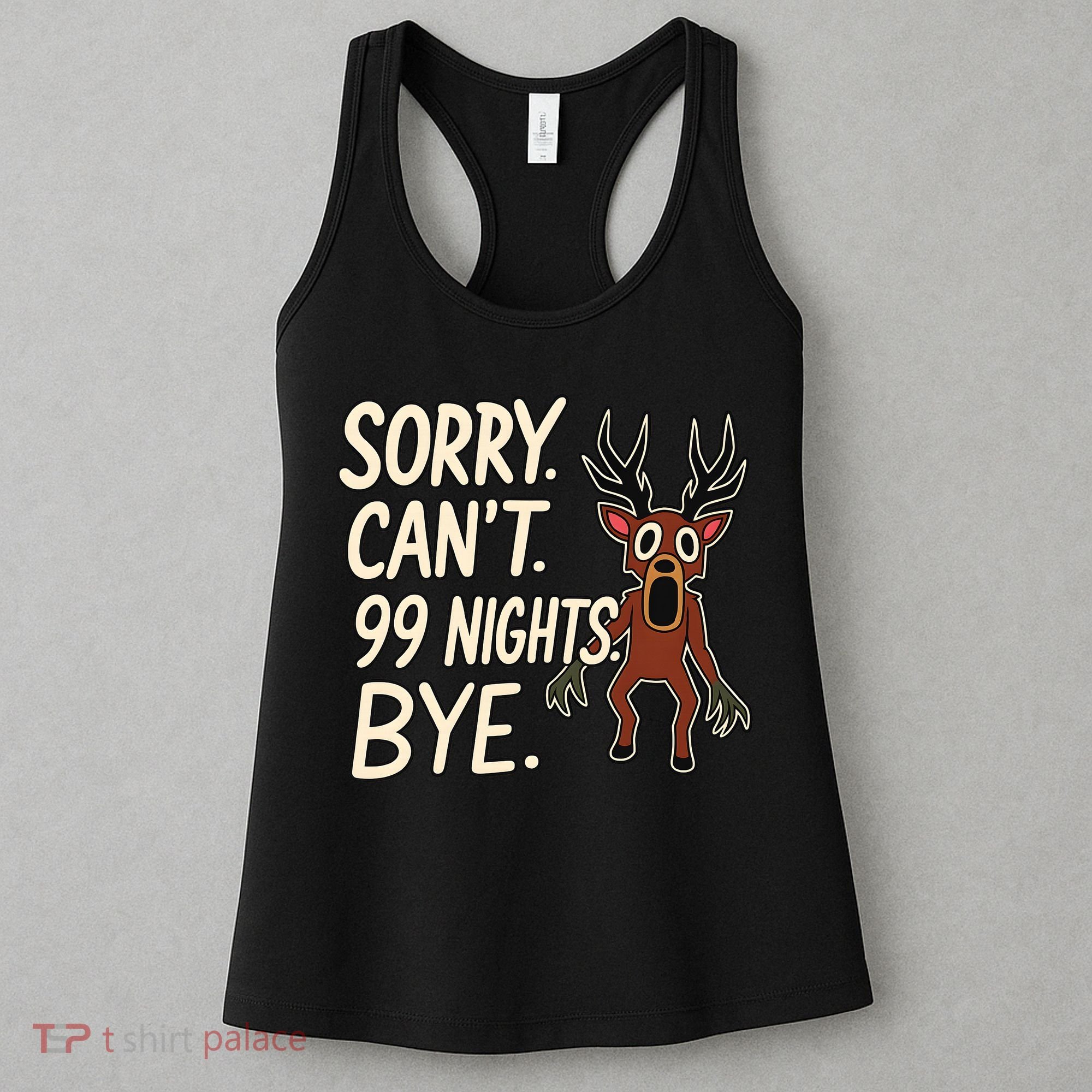 Sorry. Can’t. 99 Nights. Bye Women's Tank Top