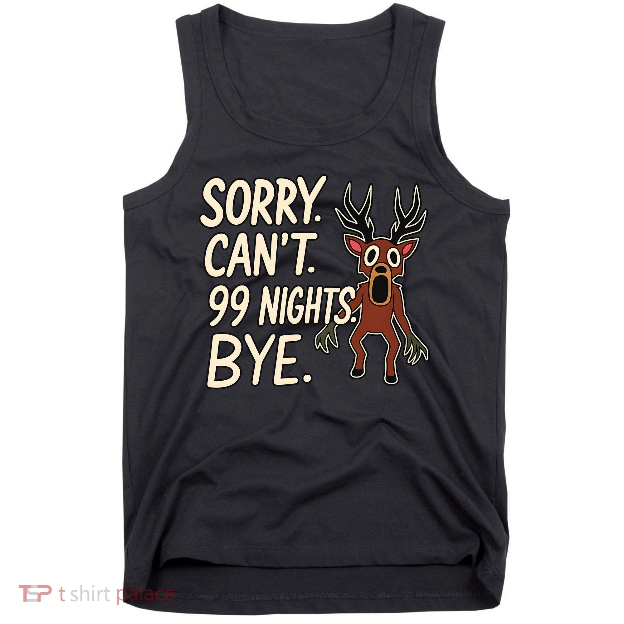 Sorry. Can’t. 99 Nights. Bye Tank Top