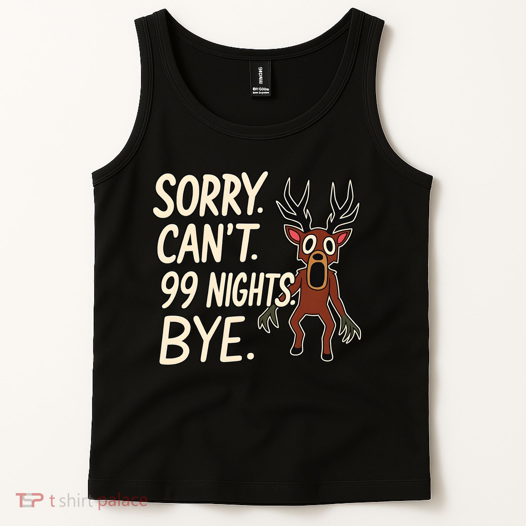 Sorry. Can’t. 99 Nights. Bye Tank Top