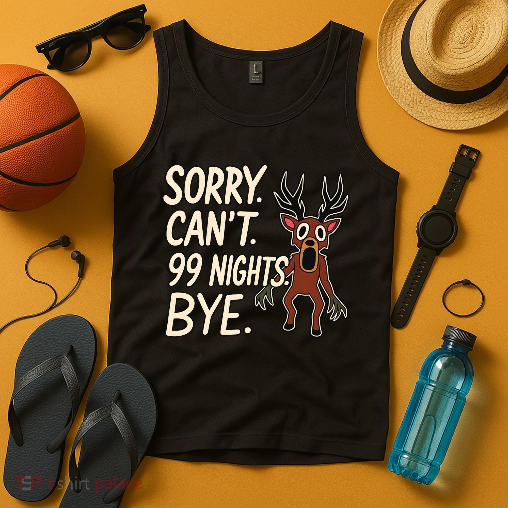 Sorry. Can’t. 99 Nights. Bye Tank Top