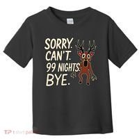 Sorry. Can’t. 99 Nights. Bye Toddler T-Shirt thumb 0