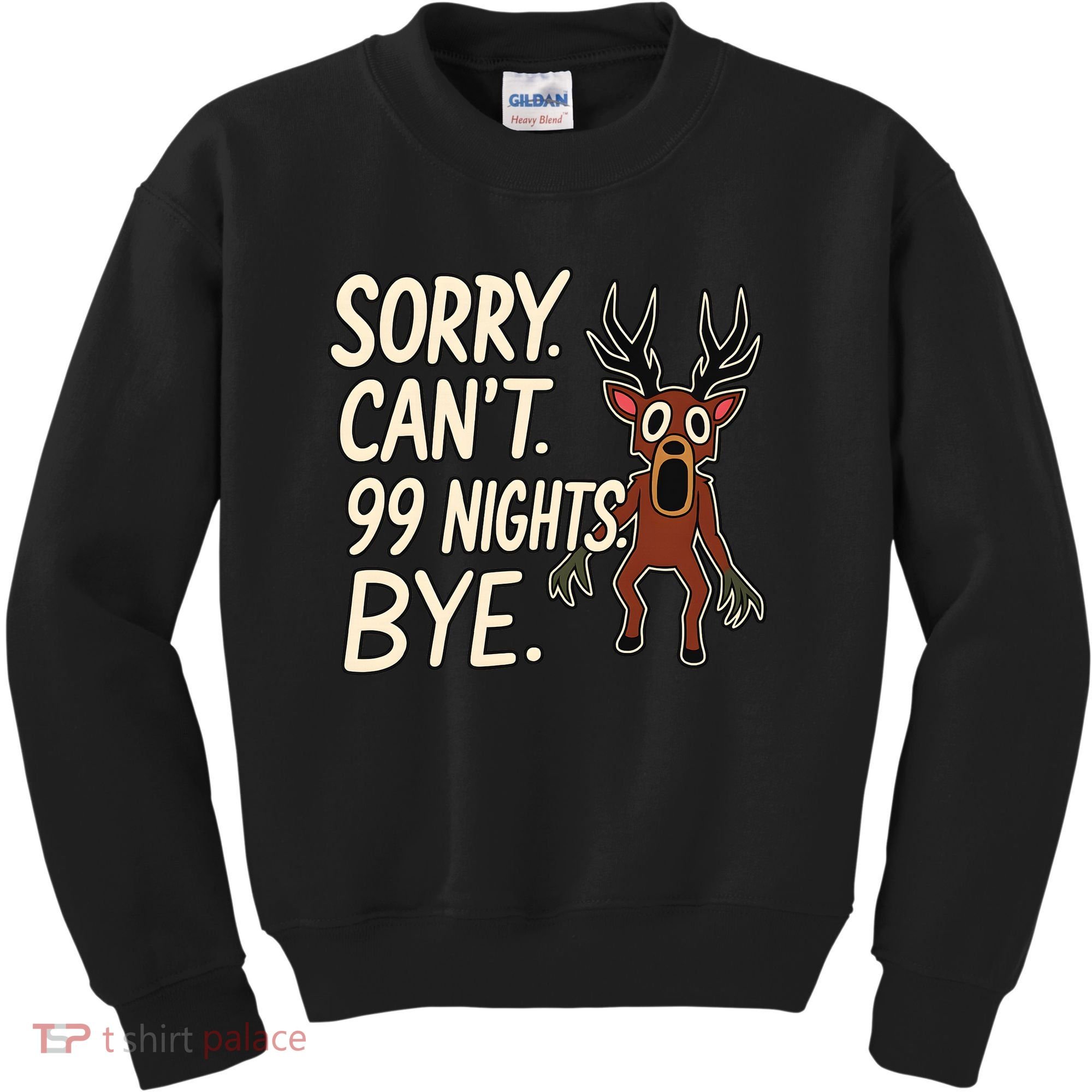 Sorry. Can’t. 99 Nights. Bye Kids Sweatshirt